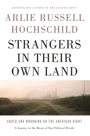 Strangers in Their Own Land by Arlie Russell Hochschild